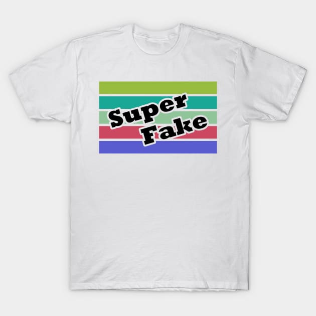 super fake (black font) T-Shirt by Ajiw